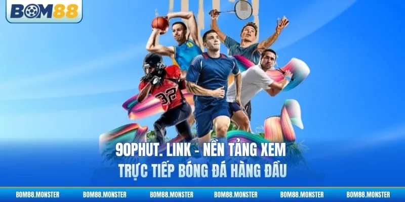 90phut. Link - Nền Tảng Xem Trực Tiếp Bóng Đá Hàng Đầu 1 90phut. Link - Nền Tảng Xem Trực Tiếp Bóng Đá Hàng Đầu