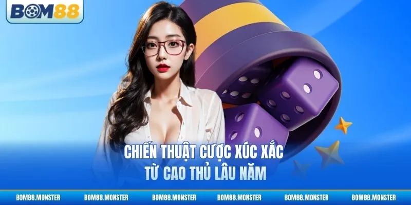 Tài Xỉu Online 88 - Chiến Thuật Cược Hiệu Quả 3 Chiến thuật cược xúc xắc từ cao thủ lâu năm
