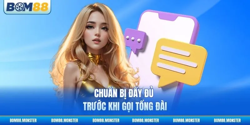 Chuẩn bị đầy đủ trước khi gọi tổng đài