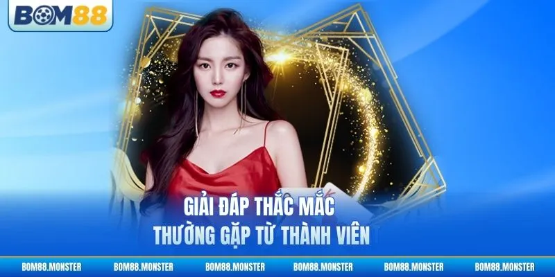 Trang chủ 19 Giải đáp thắc mắc thường gặp từ thành viên