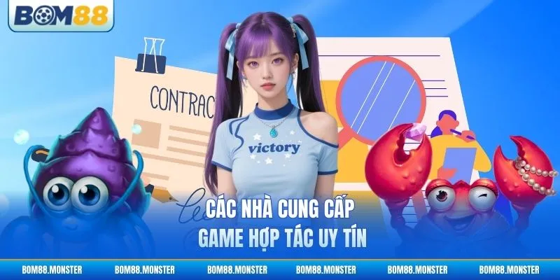 Các nhà cung cấp game hợp tác uy tín