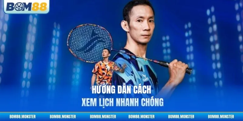 Lịch Thi Đấu Cầu Lông - Cập Nhật Giải Đấu 2026 3 Hướng dẫn cách xem lịch nhanh chóng