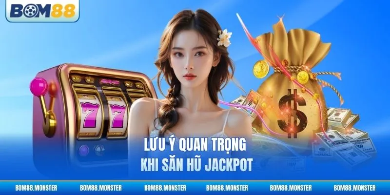 Nổ Hũ 99 - Cách Chơi Và Bí Quyết Trúng Lớn 4 Lưu ý quan trọng khi săn hũ jackpot