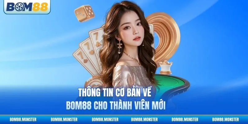 Trang chủ 14 Thông tin cơ bản về BOM88 cho thành viên mới
