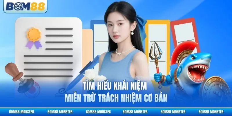Miễn trừ trách nhiệm 1 Tìm hiểu khái niệm miễn trừ trách nhiệm cơ bản