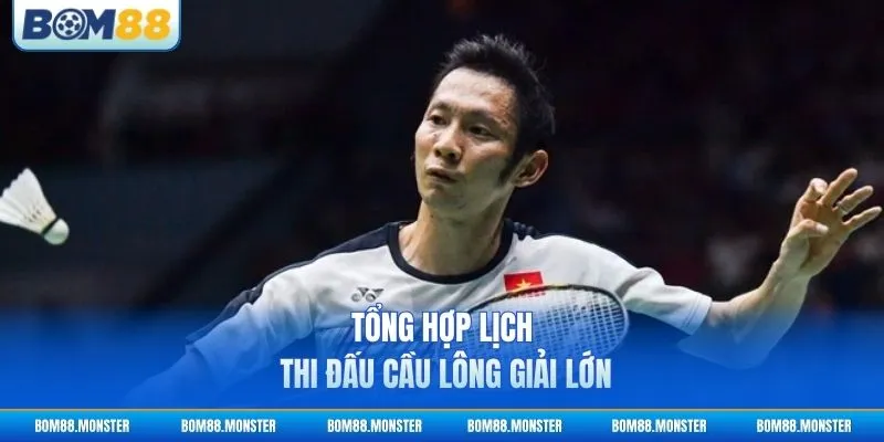 Lịch Thi Đấu Cầu Lông - Cập Nhật Giải Đấu 2026 2 Tổng hợp lịch thi đấu cầu lông giải lớn