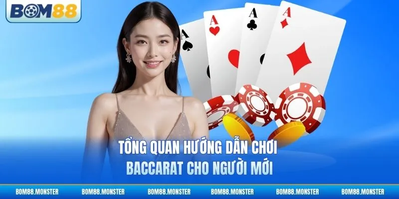 Tổng quan hướng dẫn chơi Baccarat cho người mới